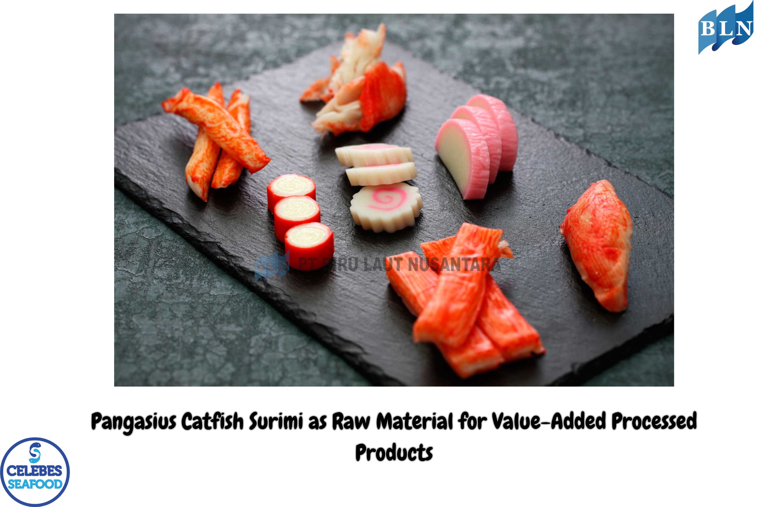Pangasius Catfish Surimi as Raw Material for Value-Added Processed Products